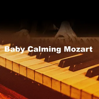 Baby Calming Mozart by Baby Classical Songs Orchestra