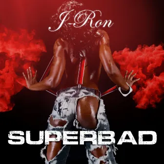 Superbad by J-Ron