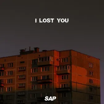 I Lost You by SAP