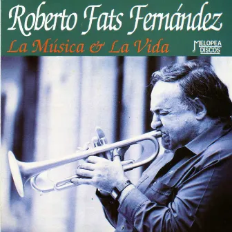 La Música y la Vida by Roberto “Fats” Fernandez