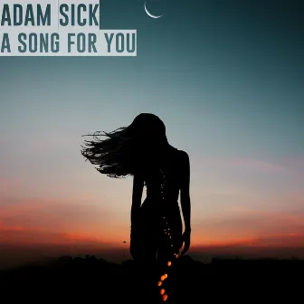 A Song For You (Radio Mix) by Adam Sick