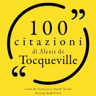 100 citazioni di Alexis il Tocqueville (Le 100 citazioni di...) by Alexis de Tocqueville