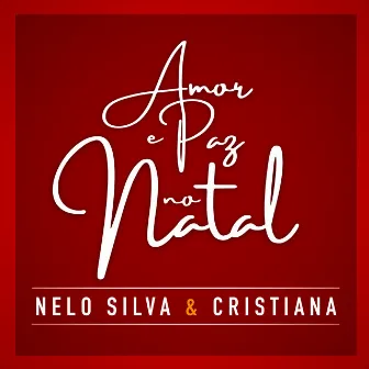 Amor e Paz No Natal by Nelo Silva & Cristiana