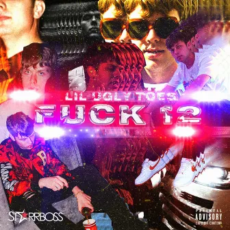 Fuck 12 by Lil Ugly Toes