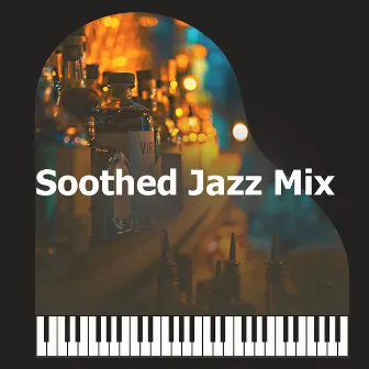 Soothed Jazz Mix by Calming Jazz Music