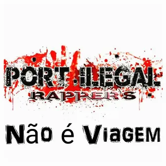 Não É Viagem by Port Ilegal Rappers