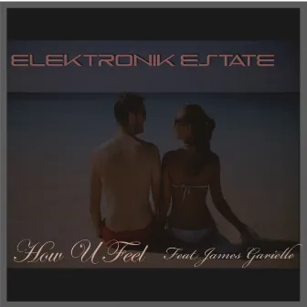 How U Feel by Elektronik Estate