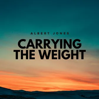 Carrying the Weight by Albert Jones