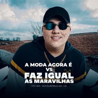 A Moda Agora É Vs Faz Igual As Maravilhas by Mc 2g