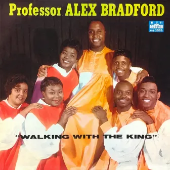 Walking With The King by Prof. Alex Bradford