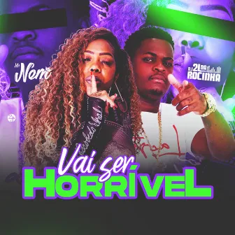 Vai Ser Horrível by MC Nem