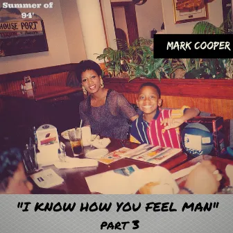 I Know How You Feel Man, Pt. 3 by Mark Cooper