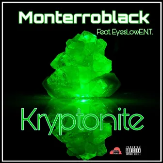 Kryptonite (feat. EyesLowE.N.T.) by MonterroBlack