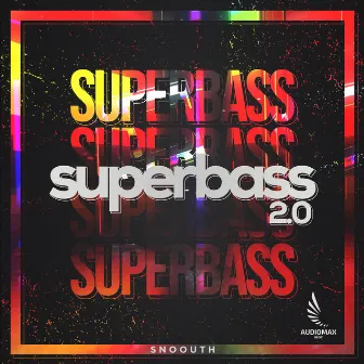 Superbass 2.0 by Snoouth