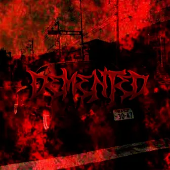 DEMENTED by R$cXN3RMANE