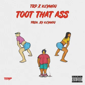 TOOT THAT ASS by TRP Don Gy