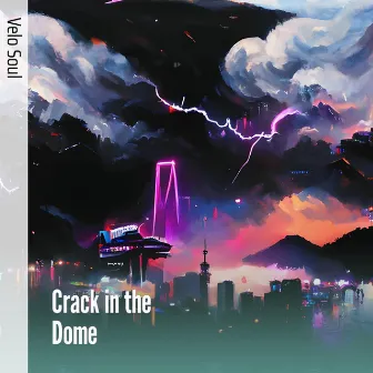 Crack in the Dome by Velo Soul