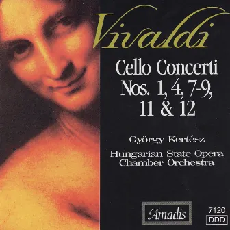 Vivaldi: Cello Concertos Nos. 1, 4, 7-9, 11 and 12 by Gyorgy Kertesz