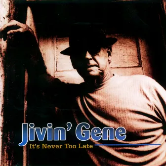 It's Never Too Late by Jivin' Gene