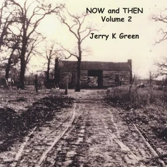 Now and Then, Vol. 2 by Jerry K. Green