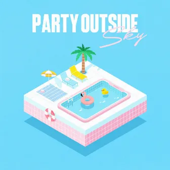 Party Outside by Sky