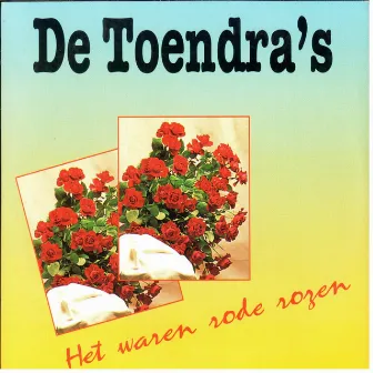 Het Waren Rode Rozen by De Toendra's