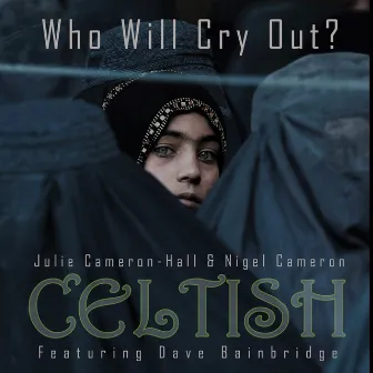 Who Will Cry Out? by Celtish