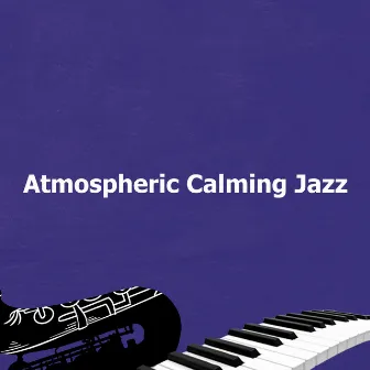 Atmospheric Calming Jazz by Calming Dog Jazz