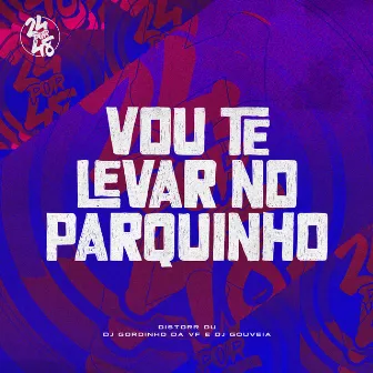 Vou Te Levar No Paquinho by DISTORR DU