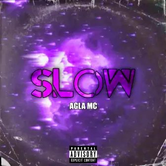 Slow by Agla MC