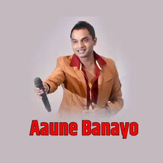 Aaune Banayo by Pashupati Sharma