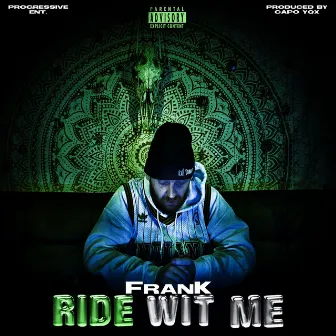 Ride Wit Me by FranK