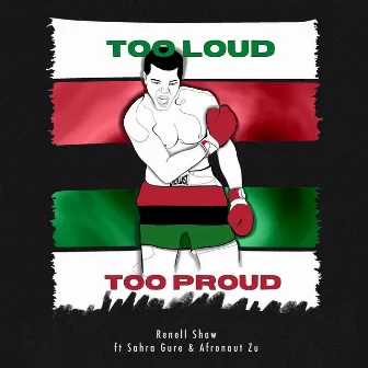 Too Loud Too Proud by Afronaut Zu