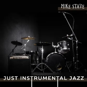 Just Instrumental Jazz by Mike Stave