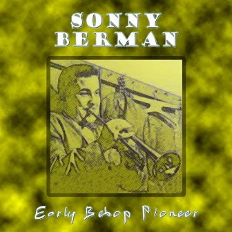 Early Bebop Pioneer by Sonny Berman