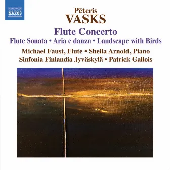 P. Vasks: Flute Concerto - Flute Sonata by Michael Faust