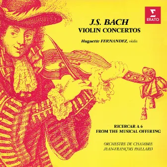 Bach: Violin Concertos & Ricercar from The Musical Offering by Huguette Fernandez