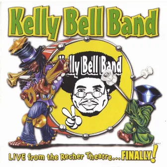 Live From The Recher Theatre...Finally! by Kelly Bell Band