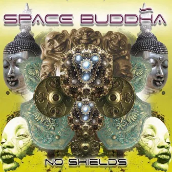 No Shields by Space Buddha