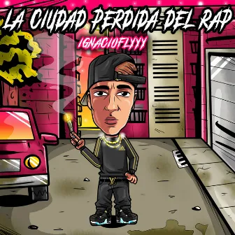 La Ciudad Perdida del Rap by IGNACIOFLYYYY