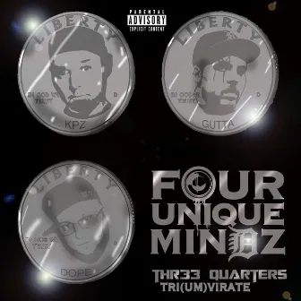 Thr33 Quarters Tri(Um)virate by Four Unique Mindz