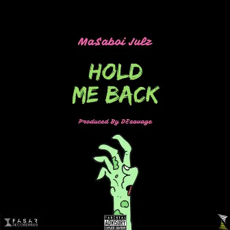 Hold Me Back by Ma$aboi Julz