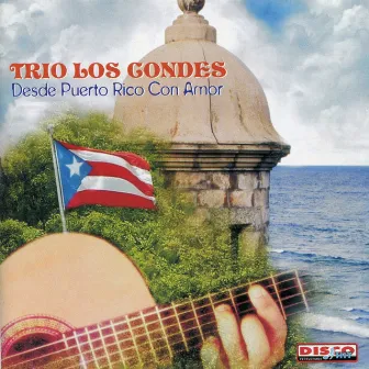 Desde Puerto Rico Con Amor by Trio Los Condes