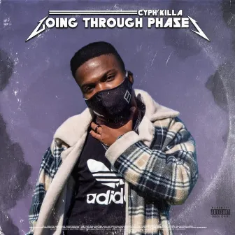 Going Through Phases by Cyph'killa