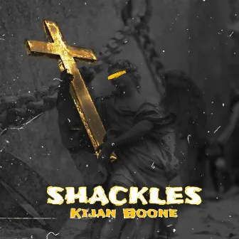 Shackles by Kijan Boone