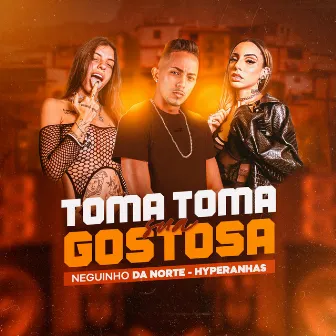 Toma Toma Sua Gostosa (Remix) by neguinho da norte