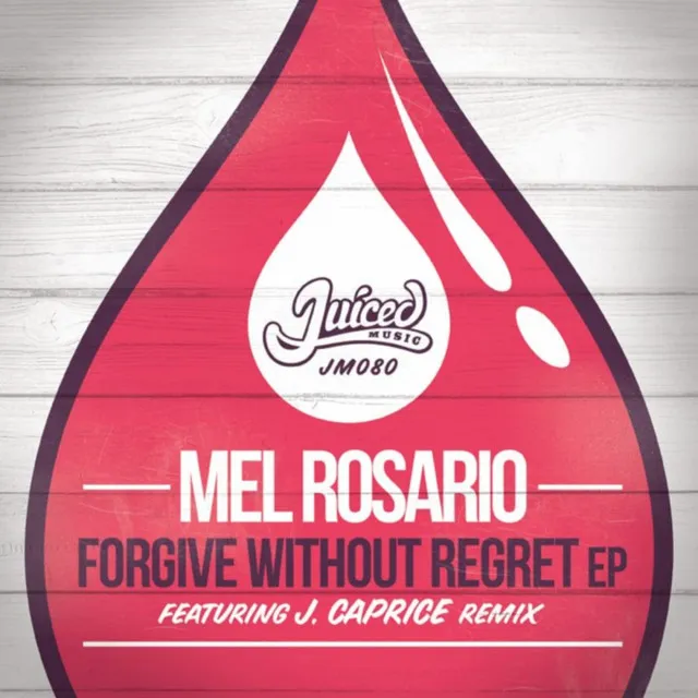 Forgive Without Regret - J. Caprice Remix