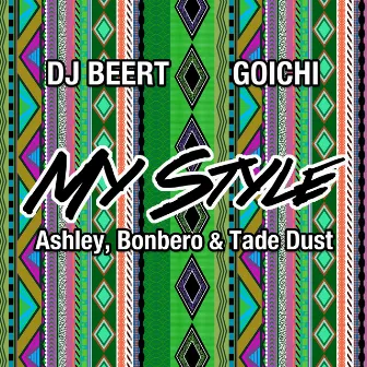 MY STYLE (feat. Ashley, Bonbero & Tade Dust) by DJ BEERT