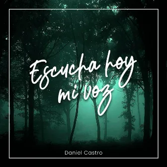 Escucha Hoy Mi Voz by Daniel Castro