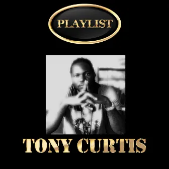 Tony Curtis Playlist by Tony Curtis